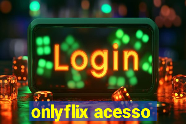 onlyflix acesso